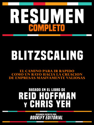 cover image of Resumen Completo--Blitzscaling--El Camino Para Ir Rápido Como Un Rayo Hacia La Creación De Empresas Masivamente Valiosas--Basado En El Libro De Reid Hoffman Y Chris Yeh